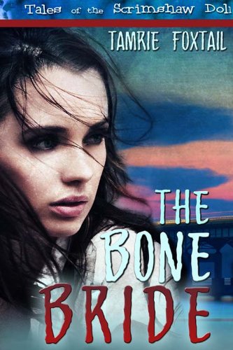 The Bone Bride (Tales of the Scrimshaw Doll)